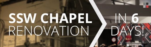SSW Chapel – Doing a Renovation in 6 Days!