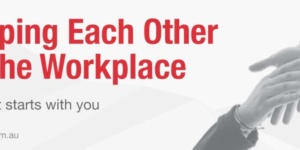 Helping Each Other in the Workplace – Hint: It starts with you